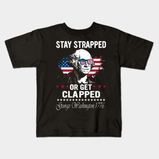 Stay Strapped Or Get Clapped George Washington Flag American Kids T-Shirt